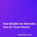 Spolehlivost vozů Mercedes-Benz pro řidiče v Texasu:Co potřebujete vědět 