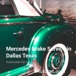 Expertní servis brzd Mercedes-Benz v Dallasu, Texas – Premium Care &Safety 