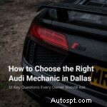 Najděte nejlepšího mechanika Audi v Dallasu:12 otázek, které musíte položit, abyste ochránili svou investici 